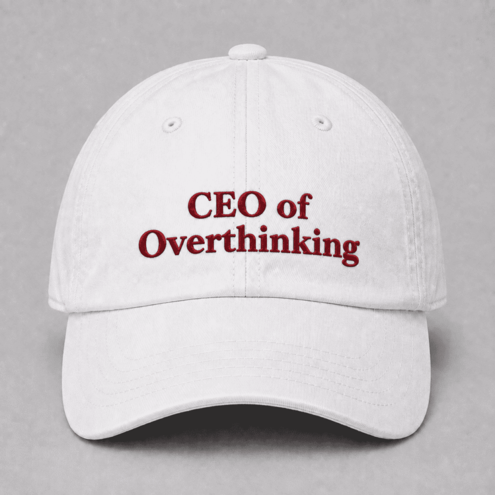 CEO of Overthinking Cap