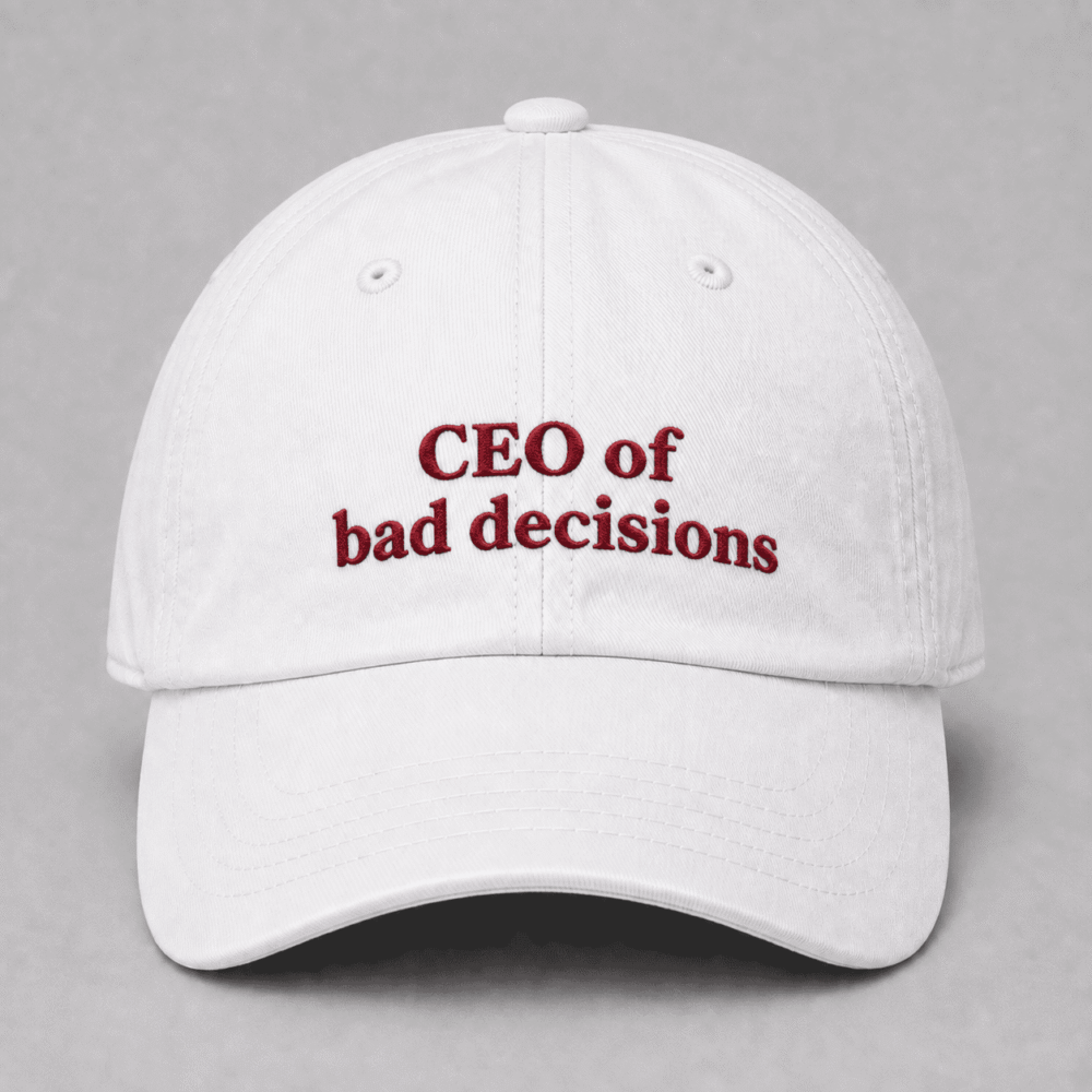 CEO of Bad Decisions Cap