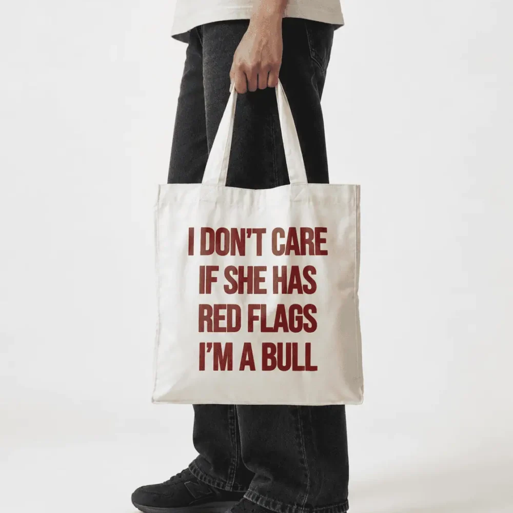 i don't care if she has red flags I’m a bull- Tote Bag