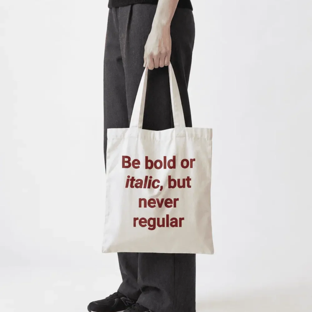 Be bold or italic, but never regular- Tote Bag