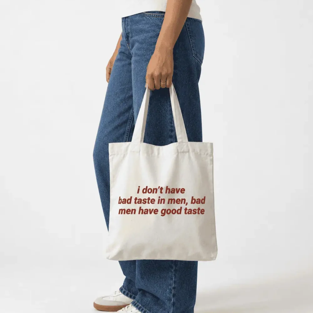 I don’t have  bad taste in men, bad  men have good taste - Tote Bag