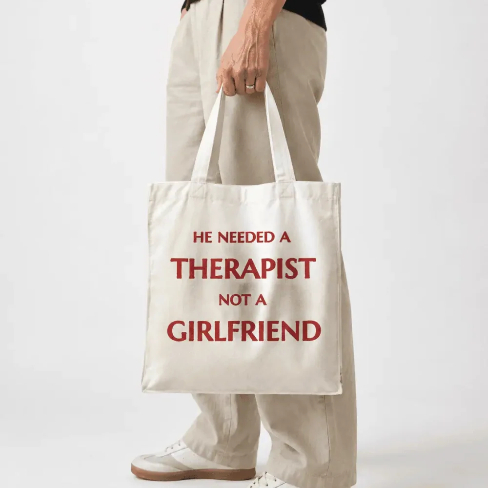 he needed a therapist not a girlfriend- Tote Bag